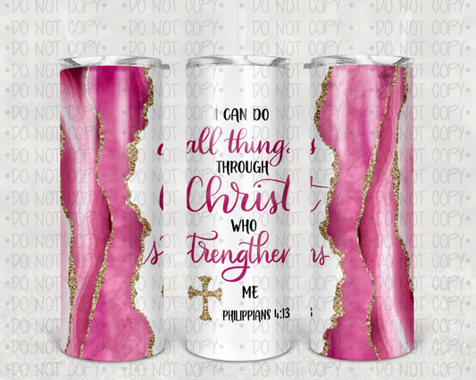 I can do all things through Christ- Completed Tumbler